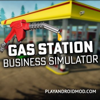 Gas Station Business Simulator v 1.12.1 (Мод много денег/без рекламы)